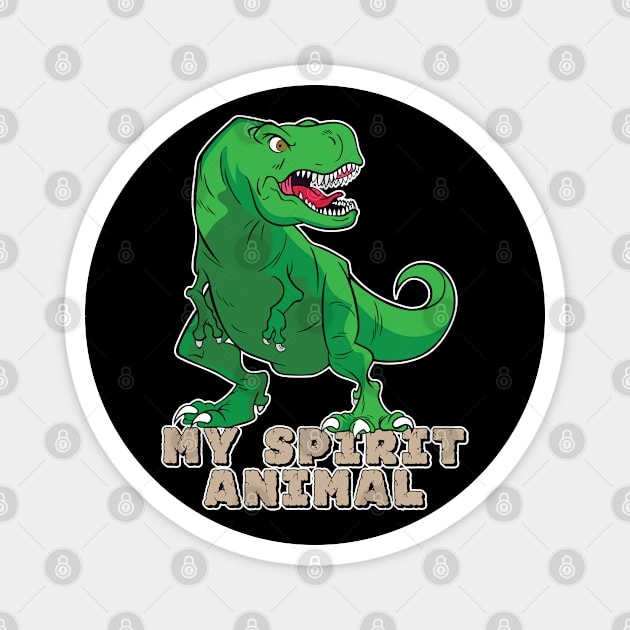 The T-Rex Is My Spirit Animal (Green) Magnet by Designs by Darrin